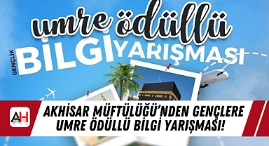 Akhisar Müftülüğü'nden Gençlere Umre Ödüllü Bilgi Yarışması!