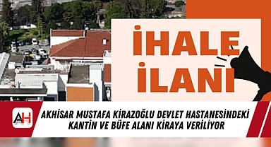 Akhisar Mustafa Kirazoğlu Devlet Hastanesindeki Kantin ve Büfe Alanı Kiraya Veriliyor