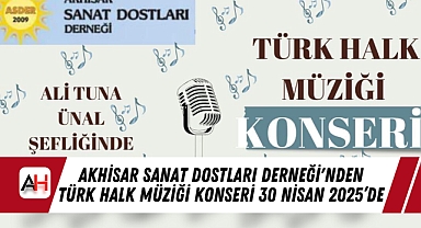 Akhisar Sanat Dostları Derneği'nden Türk Halk Müziği Konseri 30 Nisan 2025'de