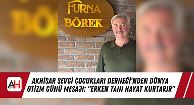 Akhisar Sevgi Çocukları Derneği'nden Dünya Otizm Günü Mesajı: 