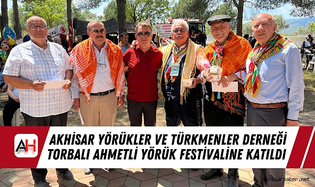 Akhisar Yörükler ve Türkmenler Derneği Torbalı Ahmetli Yörük Festivaline Katıldı