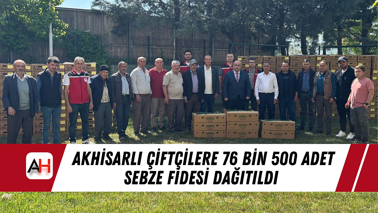 Akhisarlı Çiftçilere 76 Bin 500 Adet Sebze Fidesi Dağıtıldı