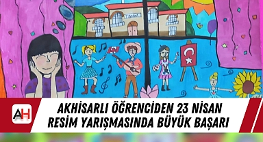 Akhisarlı Öğrenciden 23 Nisan Resim Yarışmasında Büyük Başarı