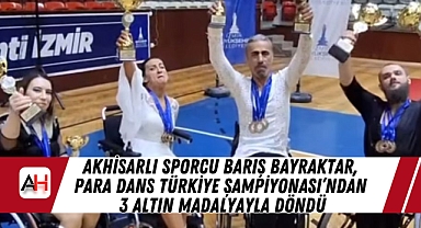 Akhisarlı Sporcu Barış Bayraktar, Para Dans Türkiye Şampiyonası'ndan 3 Altın Madalyayla Döndü