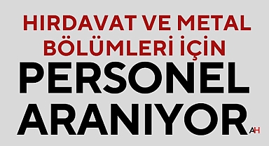 Alemdarlar, Hırdavat ve Metal Bölümlerine Deneyimli Personel Arıyor
