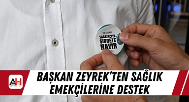 Başkan Zeyrek’ten Sağlık Emekçilerine Destek: 