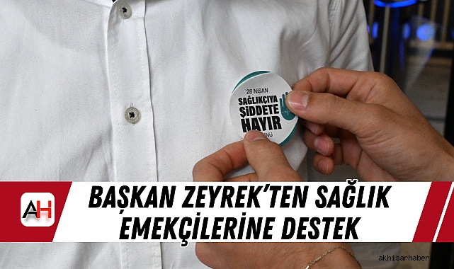 Başkan Zeyrek’ten Sağlık Emekçilerine Destek: "Şiddetin Değil Minnetin Konuşulduğu Bir Türkiye İstiyoruz"