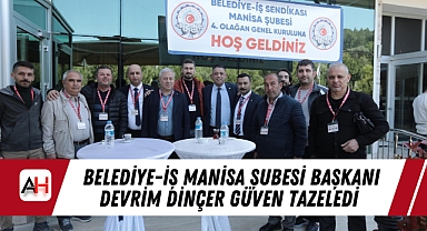 Belediye-İş Manisa Şubesi Başkanı Devrim Dinçer Güven Tazeledi