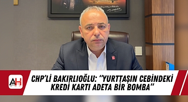 CHP'li Bakırlıoğlu: