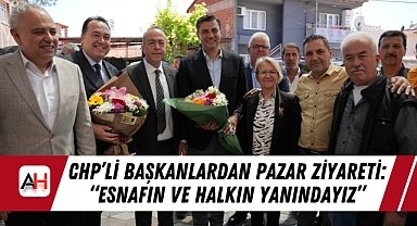 CHP'li Başkanlardan Pazar Ziyareti: