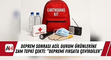 Deprem Sonrası Acil Durum Ürünlerine Zam Tepki Çekti: