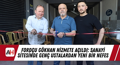 Fordçu Gökhan Hizmete Açıldı: Sanayi Sitesinde Genç Ustalardan Yeni Bir Nefes