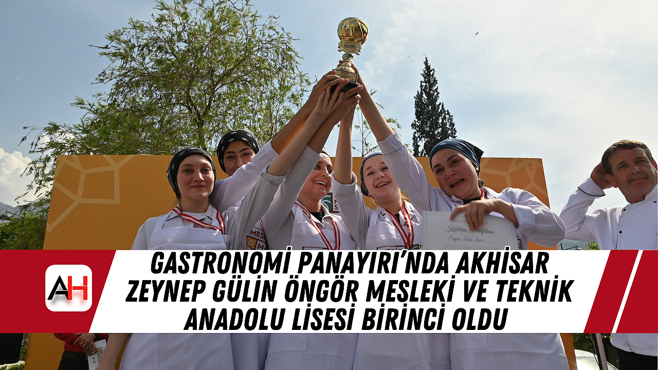 Gastronomi Panayırı'nda Akhisar Zeynep Gülin Öngör Mesleki ve Teknik Anadolu Lisesi Birinci Oldu