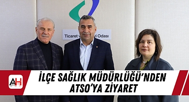 İlçe Sağlık Müdürlüğü'nden ATSO'ya Ziyaret