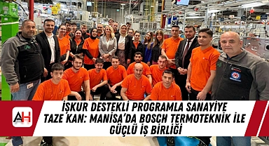İŞKUR Destekli Programla Sanayiye Taze Kan: Manisa'da Bosch Termoteknik ile Güçlü İş Birliği