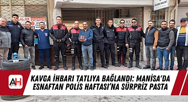 Kavga İhbarı Tatlıya Bağlandı: Manisa'da Esnaftan Polis Haftası'na Sürpriz Pasta