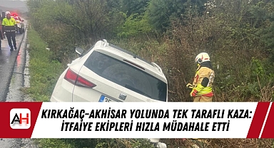Kırkağaç-Akhisar Yolunda Tek Taraflı Kaza: İtfaiye Ekipleri Hızla Müdahale Etti