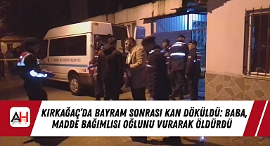 Kırkağaç'da Bayram Sonrası Kan Döküldü: Baba, Madde Bağımlısı Oğlunu Vurarak Öldürdü