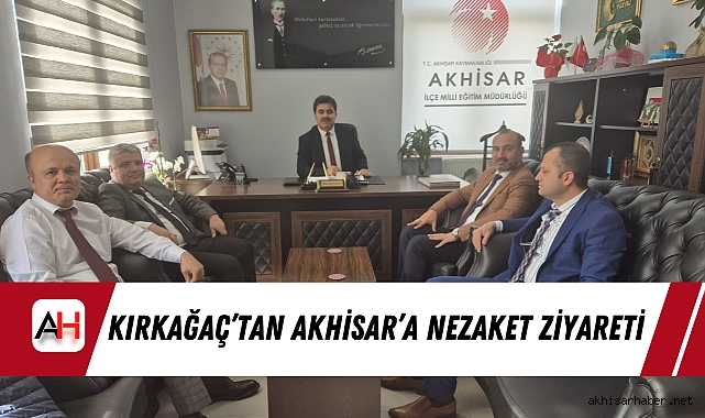 Kırkağaç’tan Akhisar’a Nezaket Ziyareti