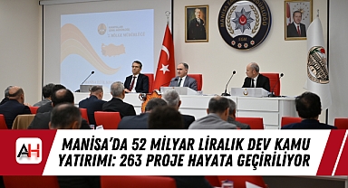 Manisa'da 52 Milyar Liralık Dev Kamu Yatırımı: 263 Proje Hayata Geçiriliyor