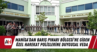 Manisa'dan Barış Pınarı Bölgesi'ne Giden Özel Harekat Polislerine Duygusal Veda