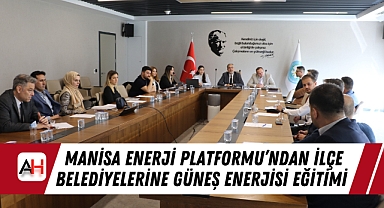 Manisa Enerji Platformu'ndan İlçe Belediyelerine Güneş Enerjisi Eğitimi