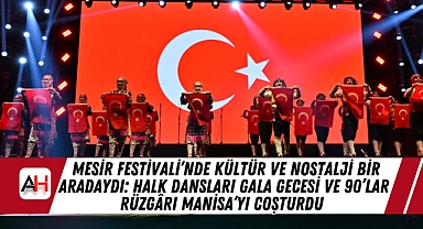 Mesir Festivali'nde Kültür ve Nostalji Bir Aradaydı: Halk Dansları Gala Gecesi ve 90'lar Rüzgârı Manisa'yı Coşturdu