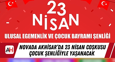 Novada Akhisar'da 23 Nisan Coşkusu Çocuk Şenliğiyle Yaşanacak
