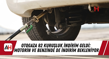 Otogaza 82 Kuruşluk İndirim Geldi: Motorin ve Benzinde de İndirim Bekleniyor