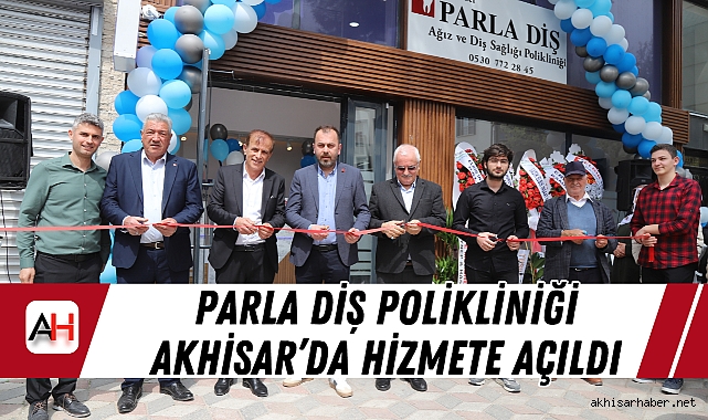 Parla Diş Polikliniği Akhisar’da Hizmete Açıldı