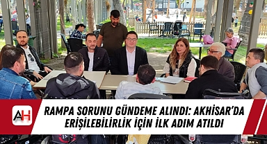 Rampa Sorunu Gündeme Alındı: Akhisar'da Erişilebilirlik İçin İlk Adım Atıldı