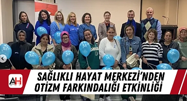 Sağlıklı Hayat Merkezi'nden Otizm Farkındalığı Etkinliği