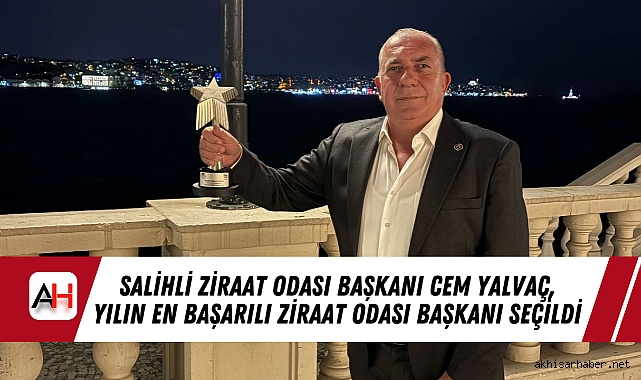 Salihli Ziraat Odası Başkanı Cem Yalvaç, Yılın En Başarılı Ziraat Odası Başkanı Seçildi