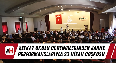 Şefkat Okulu Öğrencilerinden Sahne Performanslarıyla 23 Nisan Coşkusu