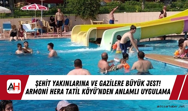Şehit Yakınlarına ve Gazilere Büyük Jest! Armoni Hera Tatil Köyü’nden Anlamlı Uygulama
