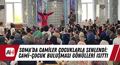 Soma'da Camiler Çocuklarla Şenlendi: Cami-Çocuk Buluşması Gönülleri Isıttı
