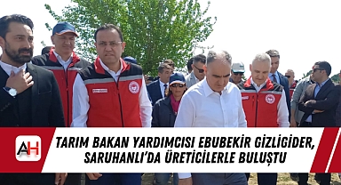 Tarım Bakan Yardımcısı Ebubekir Gizligider, Saruhanlı'da Üreticilerle Buluştu