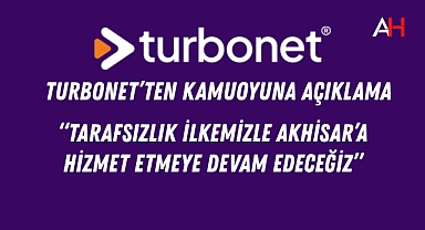 Turbonet'ten Kamuoyuna Açıklama: Tarafsızlık İlkemizle Akhisar'a Hizmet Etmeye Devam Edeceğiz