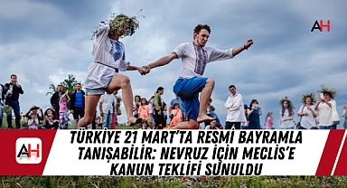 Türkiye 21 Mart'ta Resmi Bayramla Tanışabilir: Nevruz için Meclis'e Kanun Teklifi Sunuldu