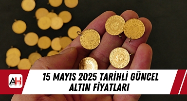 15 Mayıs 2025 tarihli güncel altın fiyatları