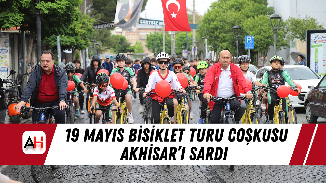 19 Mayıs Bisiklet Turu Coşkusu Akhisar'ı Sardı