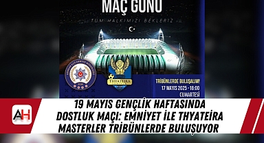 19 Mayıs Gençlik Haftasında Dostluk Maçı: Emniyet ile Thyateira Masterler Tribünlerde Buluşuyor
