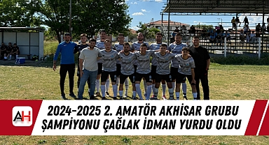 2024-2025 2. Amatör Akhisar Grubu Şampiyonu Çağlak İdman yurdu oldu