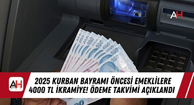2025 Kurban Bayramı Öncesi Emeklilere 4000 TL İkramiye! Ödeme Takvimi Açıklandı