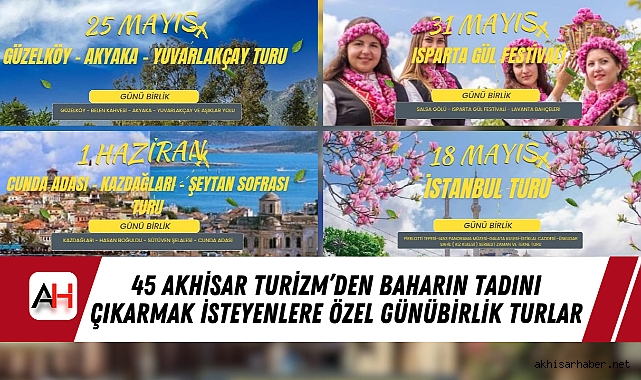 45 Akhisar Turizm’den Baharın Tadını Çıkarmak İsteyenlere Özel Günübirlik Turlar