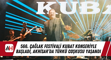 566. Çağlak Festivali Kubat Konseriyle Başladı, Akhisar'da Türkü Coşkusu Yaşandı
