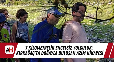 7 Kilometrelik Engelsiz Yolculuk: Kırkağaç'ta Doğayla Buluşan Azim Hikayesi