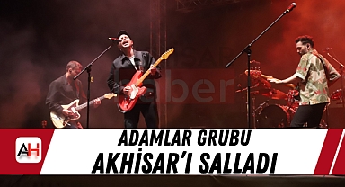 Adamlar Grubu Akhisar'ı Salladı