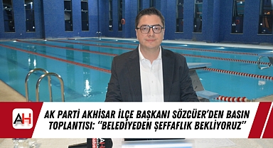 AK Parti Akhisar İlçe Başkanı Sözcüer'den Basın Toplantısı: 