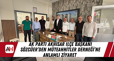 AK Parti Akhisar İlçe Başkanı Sözcüer'den Müteahhitler Derneği'ne Anlamlı Ziyaret